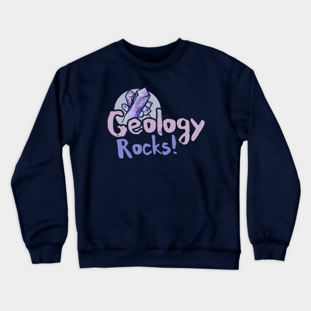 Geology Rocks Crewneck Sweatshirt by bubbsnugg